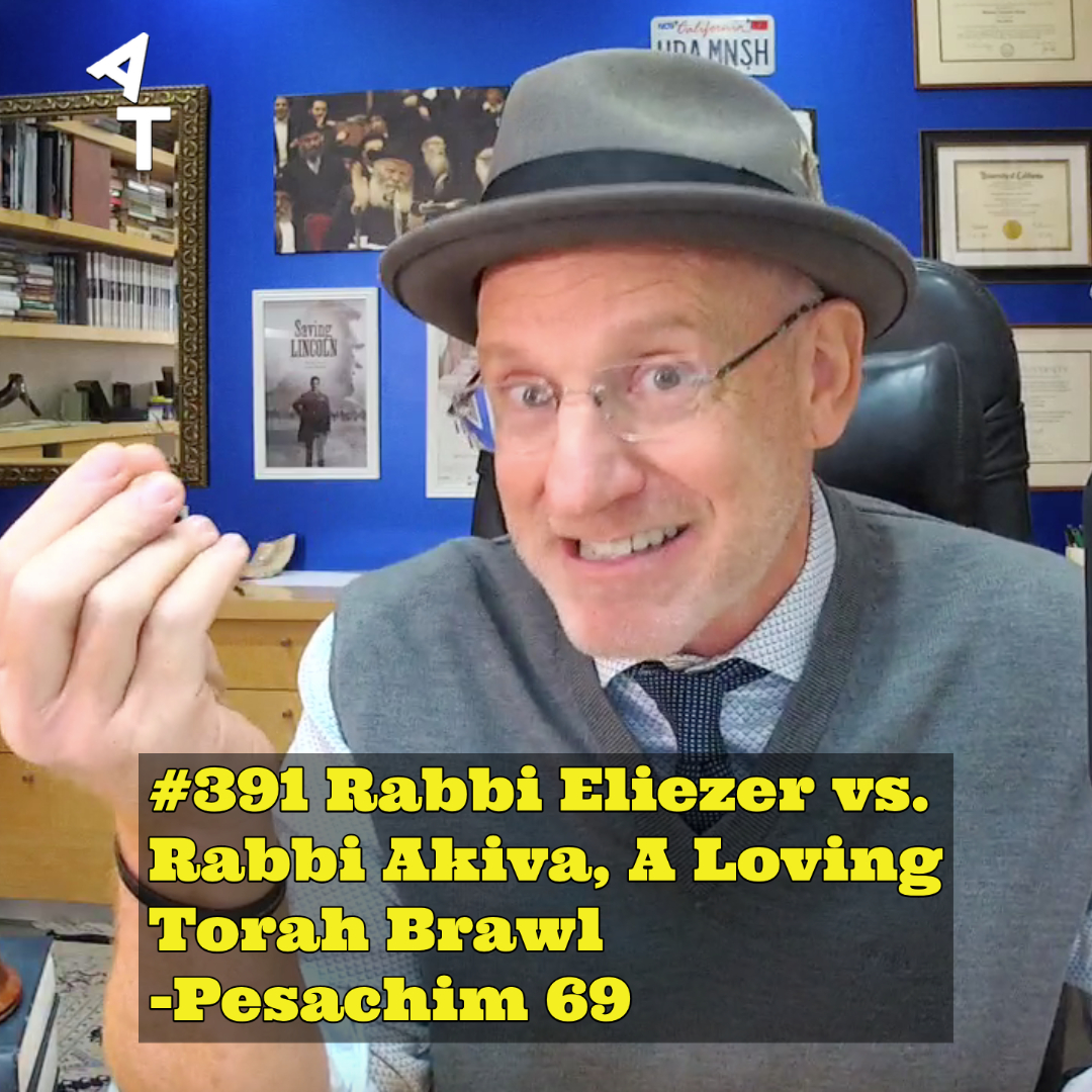 🛎 AT Daily! #391 - 🥊 Rabbi Eliezer Vs. Rabbi Akiva, A Loving Torah ...